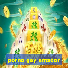 porno gay amsdor